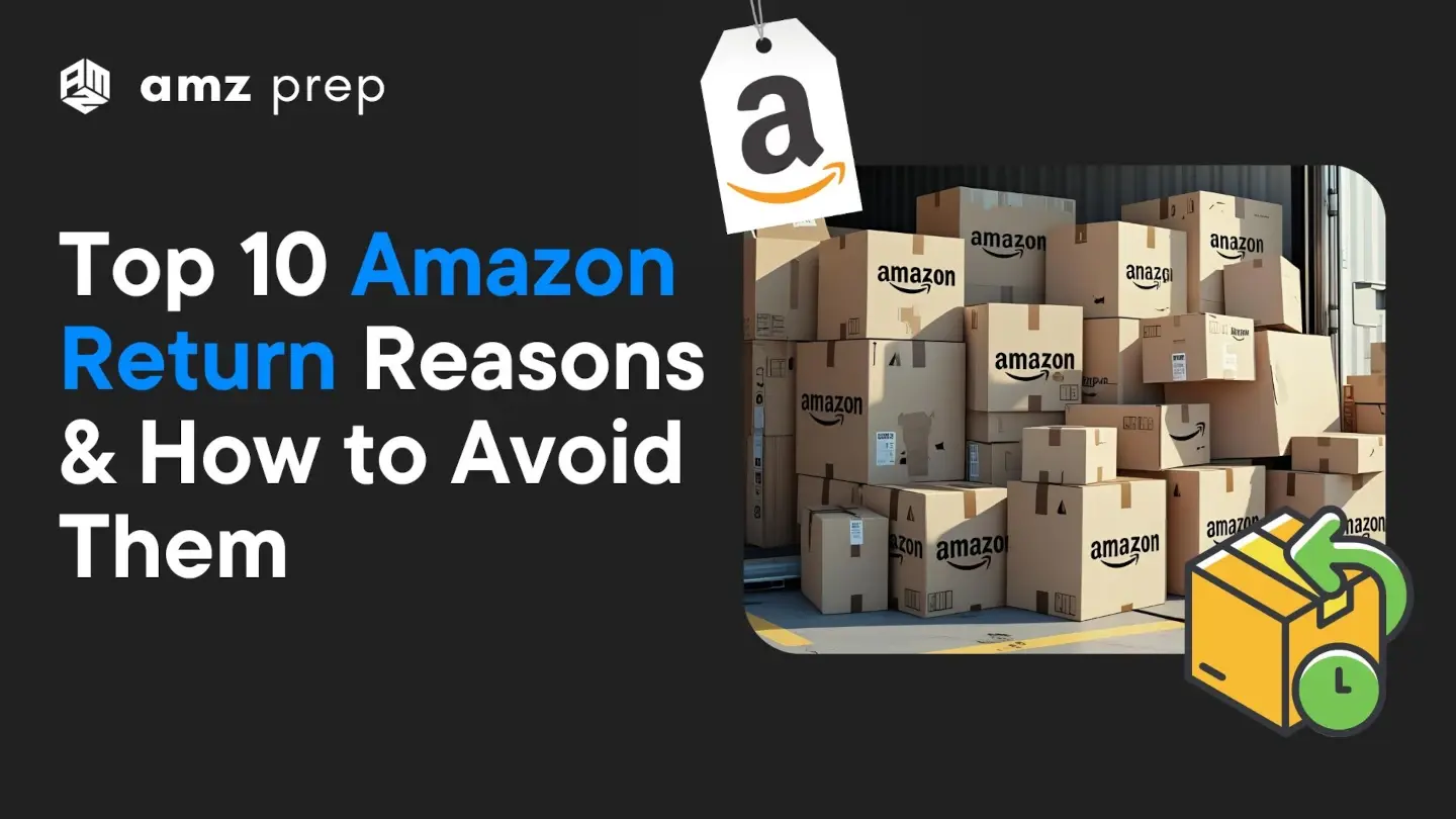 Top 10 Amazon Return Reasons And How To Avoid Them As A Seller - AMZ Prep